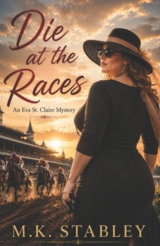 Die at the Races: An Eva St. Claire Mystery (Eva St. Claire Mysteries)