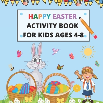 Paperback Happy Easter Activity Book for Kids Ages 4-8: Fun Kids Workbook Games for Learning; Mazes, Word Search, Coloring Pages, Counting and More! - Makes a p Book