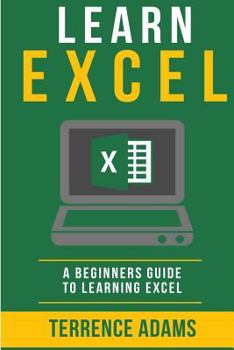 Paperback Learn Excel: A Beginners Guide To Learning Excel Book