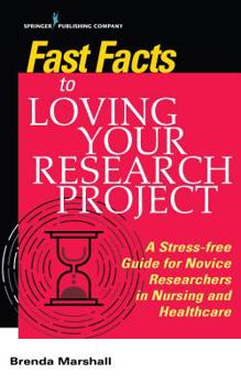 Paperback Fast Facts to Loving Your Research Project: A Stress-free Guide for Novice Researchers in Nursing and Healthcare Book