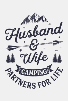 Paperback Husband And Wife Camping Partners For Life: Camping Lined Notebook, Journal, Organizer, Diary, Composition Notebook, Gifts for Campers and Hikers Book