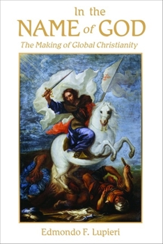 Paperback In the Name of God: The Making of Global Christianity Book