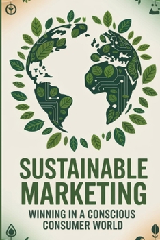 Paperback Sustainable Marketing: Winning in a Conscious Consumer World Book