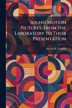 Paperback Sound Motion Pictures, From the Laboratory to Their Presentation Book