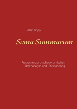 Paperback Soma Summarum: Programm zur psychodynamischen Tiefenanalyse und -Entspannung [German] Book