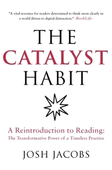 The Catalyst Habit: A Reintroduction to Reading: The Transformative Power of a Timeless Practice