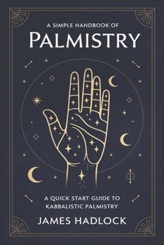 Paperback A Simple Handbook of Palmistry: A quick start guide to Kabbalistic Palmistry Book
