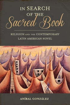 Paperback In Search of the Sacred Book: Religion and the Contemporary Latin American Novel Book