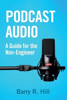 Paperback Podcast Audio: A Guide for the Non-Engineer Book