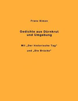 Paperback Gedichte aus Dürnkrut und Umgebung: Mit "Der historische Tag" und " Die Brücke" [German] Book