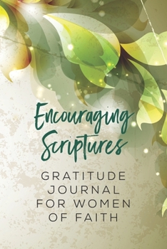 Paperback Encouraging Scriptures Gratitude Journal for Women of Faith: women's journal with elegant leafy floral cover Book