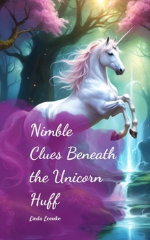 Paperback Nimble Clues Beneath the Unicorn Huff Book