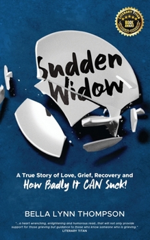 Paperback Sudden Widow, A True Story of Love, Grief, Recovery, and How Badly It CAN Suck! Book