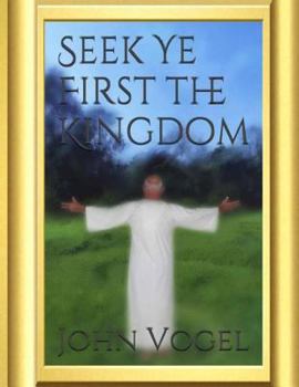 Paperback Seek Ye First The Kingdom Book