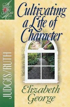 Paperback Cultivating a Life of Character: Judges/Ruth Book