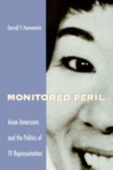 Paperback Monitored Peril: Asian Americans and the Politics of TV Representation Book