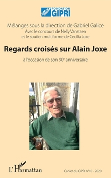Regards croisés sur Alain Joxe: à l'occasion de son 90e anniversaire Cahier du GIPRI n°10 - 2020 (French Edition)