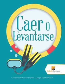 Paperback Caer O Levantarse: Cuadernos De Actividades Vol. 1 Juegos De Matemáticas [Spanish] Book