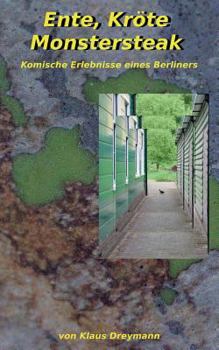 Paperback Ente, Kröte, Monstersteak: Komische Erlebnisse eines Berliners [German] Book