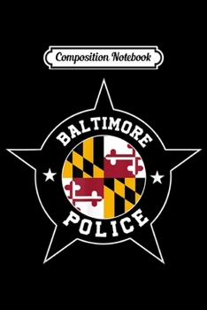 Composition Notebook: Baltimore Police - BPD Journal/Notebook Blank Lined Ruled 6x9 100 Pages