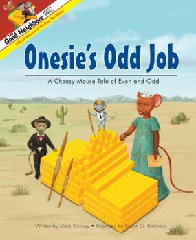 Perfect Paperback Onesie's Odd Job: A Cheesy Mouse Tale of Even and Odd (The Good Neighbors Math Series) Book