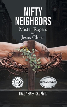 Nifty Neighbors: Mister Rogers & Jesus Christ