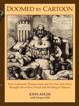 Paperback Doomed by Cartoon: How Cartoonist Thomas Nast and the New York Times Brought Down Boss Tweed and His Ring of Thieves Book