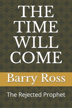 Paperback The Time Will Come: The Rejected Prophet Book