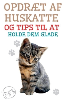 Opdræt af Huskatte og Tips til at Holde dem Glade