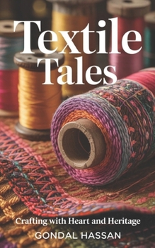 Paperback Textile Tales: Crafting With Heart And Heritage Book