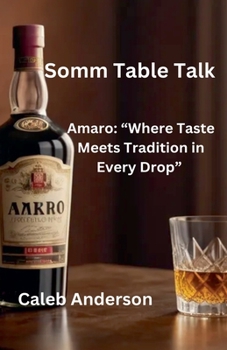 Somm Table Talk: Amaro