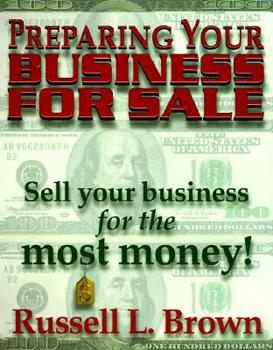 Paperback Preparing Your Business for Sale: Sell Your Business for the Most Money! Book