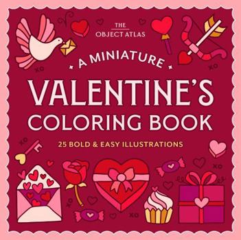 A Miniature Valentine’s Coloring Book: 25 Bold and Easy Illustrations for Effortless Coloring (Mini Bold & Easy Coloring Books)