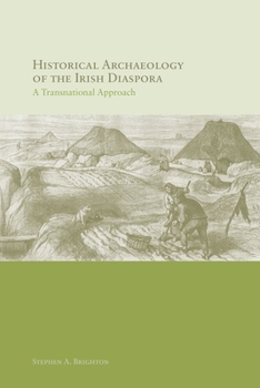 Hardcover Historical Archaeology of the Irish Diaspora: A Transnational Approach Book