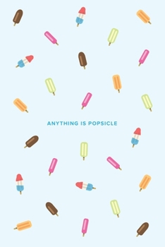 Paperback Anything is Popsicle: 6x9, 120 page, Lined Notebook, Journal, Ruled Notebook, Composition Notebook, Lettering Book, Work Book