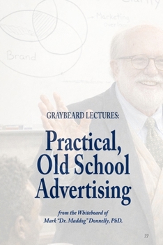 Paperback Graybeard Lectures: Practical, Old School Advertising Book
