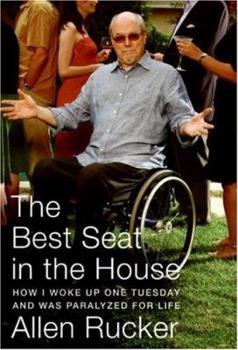 Hardcover The Best Seat in the House: How I Woke Up One Tuesday and Was Paralyzed for Life Book