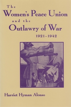 Paperback Women's Peace Union and the Outlawry of War, 1921-1942 Book