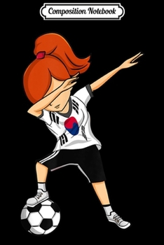 Composition Notebook: Dabbing Soccer girl South Korea South Korean Journal/Notebook Blank Lined Ruled 6x9 100 Pages