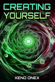 Creating Yourself: The Ultimate Guide to Personal Growth, Goal Setting, and Designing a Life You Love