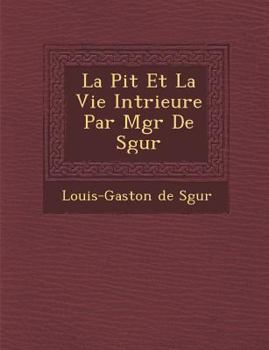 Paperback La Pi T Et La Vie Int Rieure Par Mgr de S Gur [French] Book