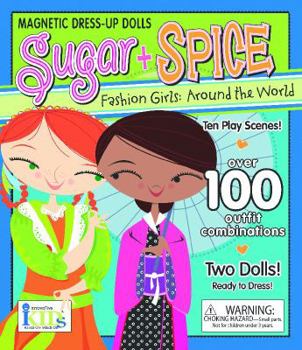 Hardcover Sugar + Spice Fashion Girls: Around the World [With Magnetic Dress-Up Dolls and Storage Tray, 10 Play Scenes and More Than 50 Magnetic Pieces] Book