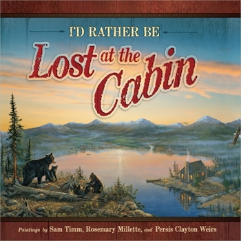Hardcover I'd Rather Be Lost at the Cabin Book