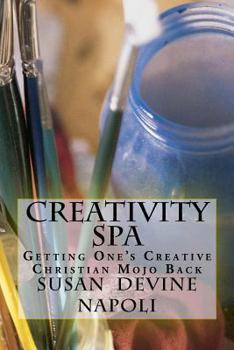 Paperback Creativity Spa: getting one's Creative Christian Mojo Back Book