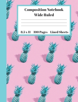 Paperback Composition Notebook Wide Ruled Lined Sheets: Pretty Under 11 Dollar Gifts Pink Turquoise Design Pineapple Notebook Back to School and Home Schooling Book