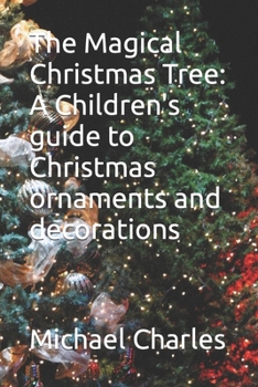 Paperback The Magical Christmas Tree: A Children's guide to Christmas ornaments and decorations [Large Print] Book