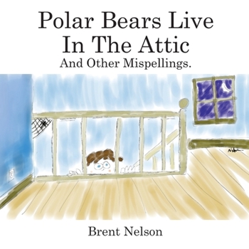 Paperback Polar Bears Live In The Attic and other Mispellings Book
