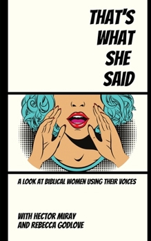 Paperback That's What She Said: A Look at Biblical Women Using Their Voices Book