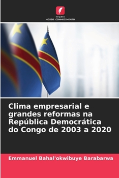 Paperback Clima empresarial e grandes reformas na República Democrática do Congo de 2003 a 2020 [Portuguese] Book
