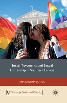 Social Movements and Sexual Citizenship in Southern Europe (Citizenship, Gender and Diversity)